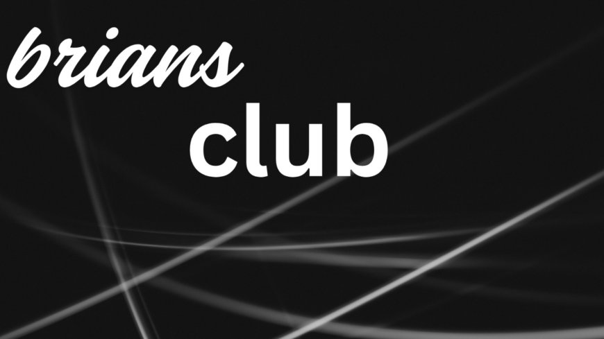 BriansClub and Brian Club: How Your Data Ends Up for Sale