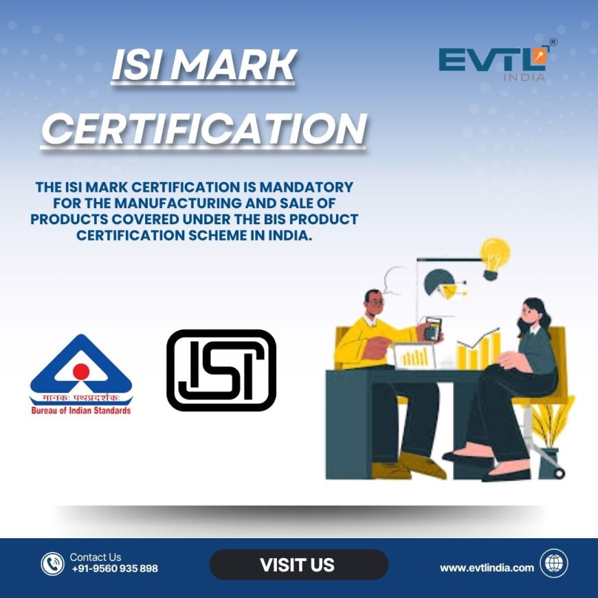 EVTL India: Your Gateway to Quick and Reliable ISI Certification