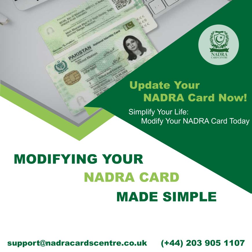 Thorough Amendment in the Credential through Nadra Card Modification Online In the UK