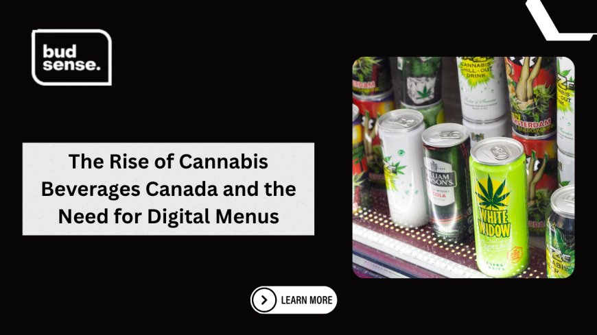 The Rise of Cannabis Beverages Canada and the Need for Digital Menus