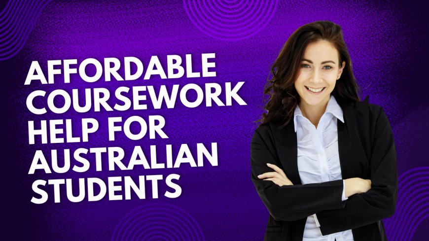 Affordable Coursework Help for Australian Students