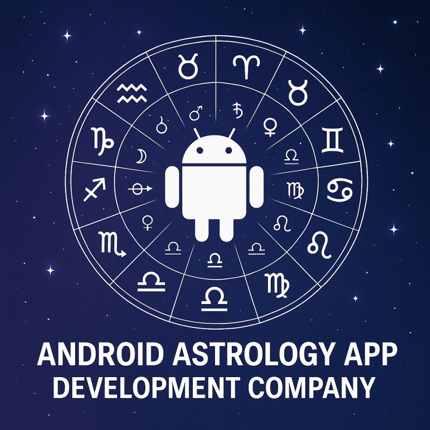 Top Android Astrology App Development Company for 2025